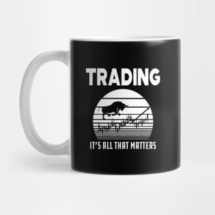 Trader - Trading it's all that matters Mug